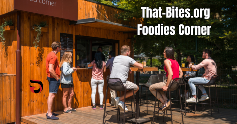 That-Bites.org Foodies Corner – Tasty Bites for Every Food Lover